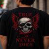 True Never Dies Skull Streetwear T Shirt True Never Dies Skull Streetwear T Shirt